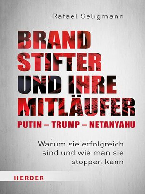 cover image of Brandstifter und ihre Mitläufer – Putin – Trump – Netanyahu